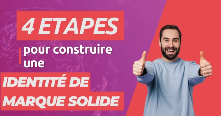 4 Étapes pour construire une identité de marque solide