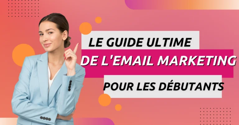 Le guide ultime de l’email marketing pour les débutants