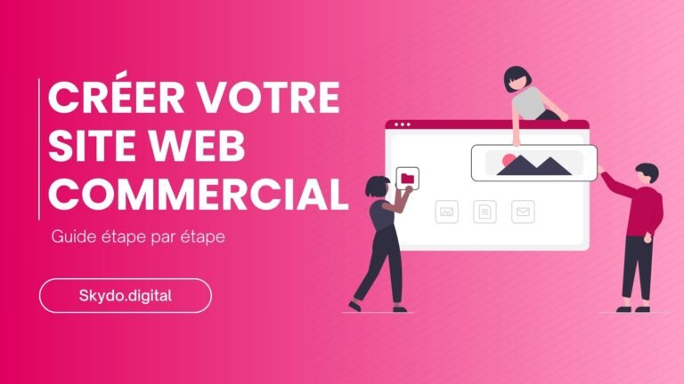 Lancement Réussi: Guide Étape par Étape pour Créer Votre Site Web Commercial