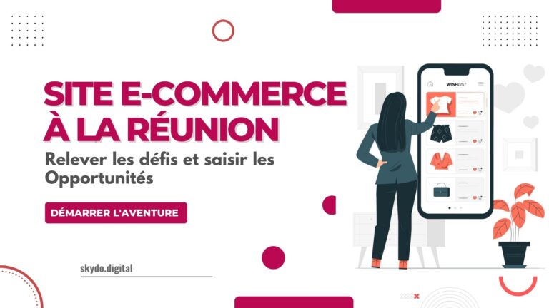 Site e-commerce à la Réunion: Relever les défis et saisir les Opportunités