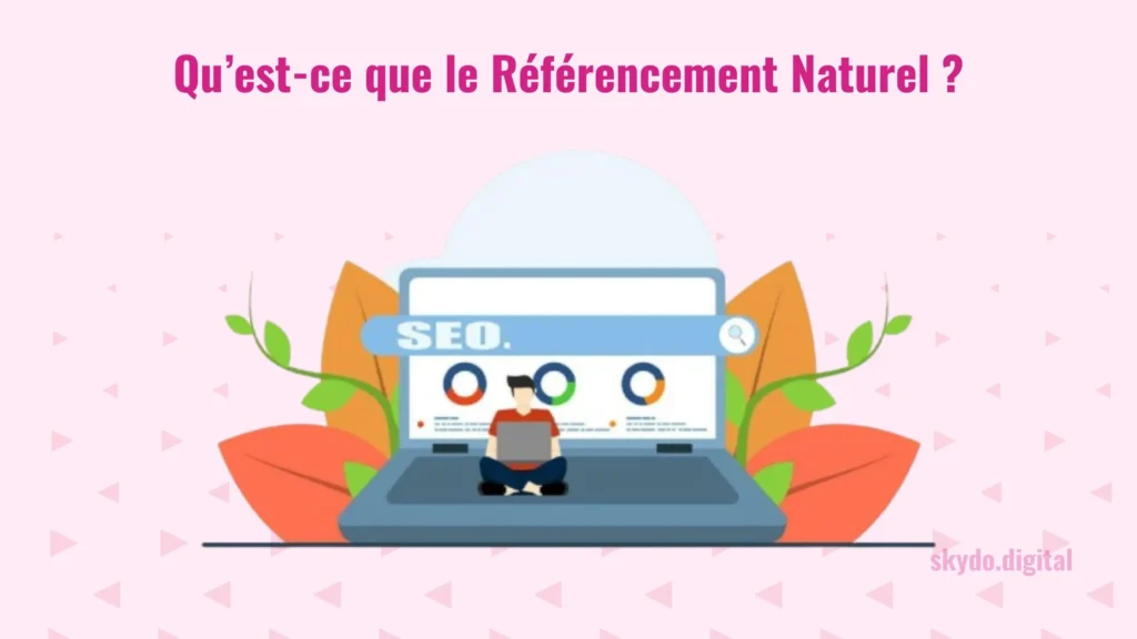 Quest-ce que le Référencement Naturel