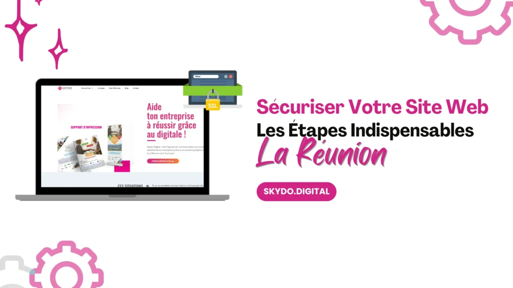 Sécuriser Votre Site Web à La Réunion_ Les Étapes Indispensables