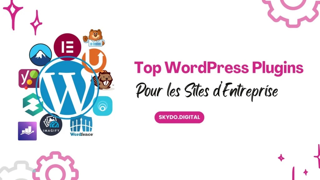 Top Plugins WordPress Essentiels pour les Sites dEntreprise