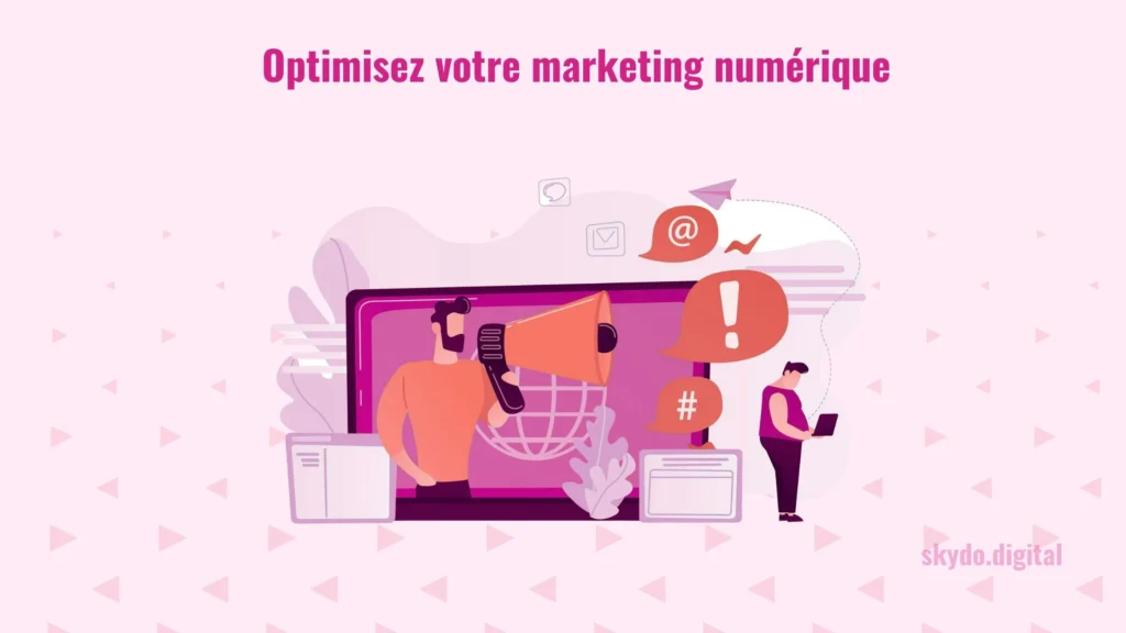 Optimisez votre marketing numérique