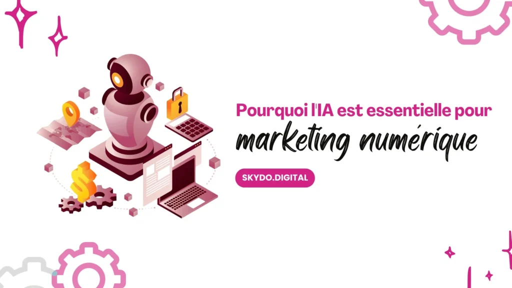 Pourquoi lIA est essentielle pour le marketing numérique en 2025