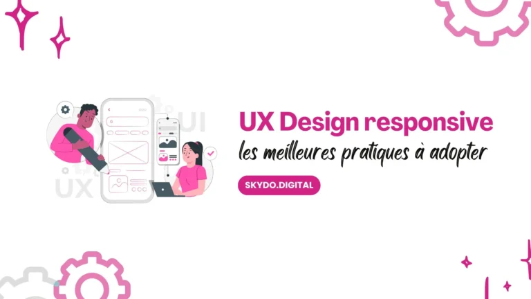 UX Design responsive : les meilleures pratiques à adopter