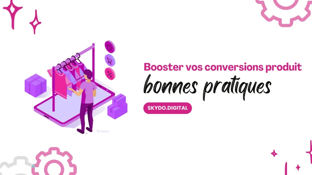 pratiques-pour-booster-vos-conversions-produit