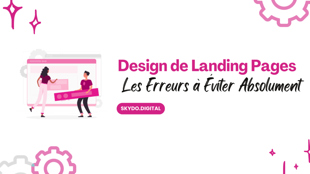 Design de Landing Pages Les Erreurs à Éviter Absolument