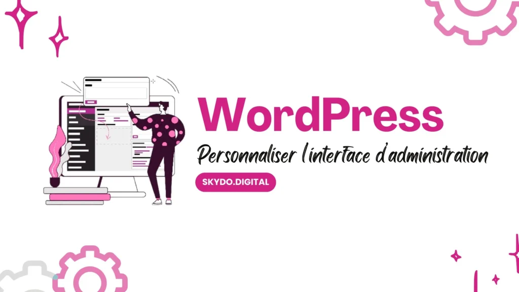 Personnaliser-l’interface-d’administration-WordPress-Guide