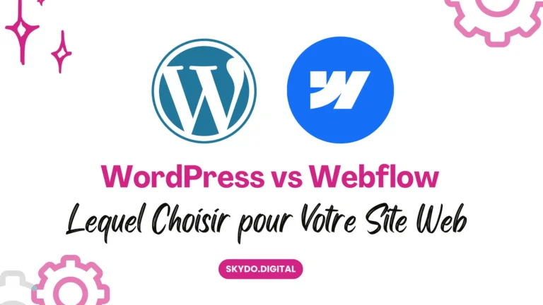 WordPress vs Webflow Lequel Choisir pour Votre Site Web