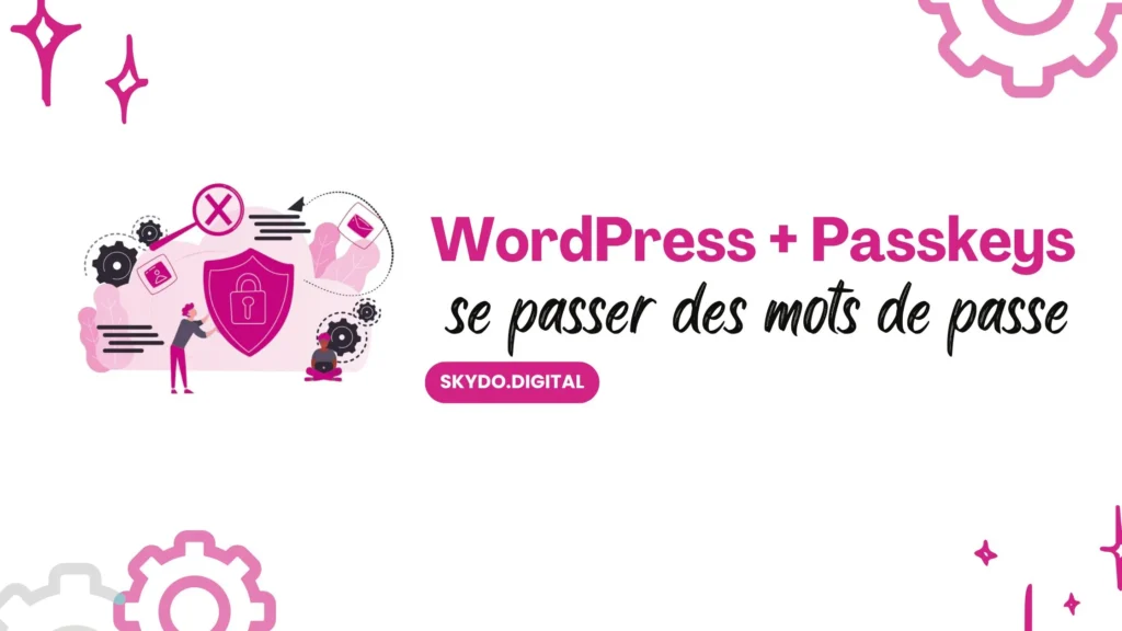 WordPress + Passkeys se passer des mots de passe